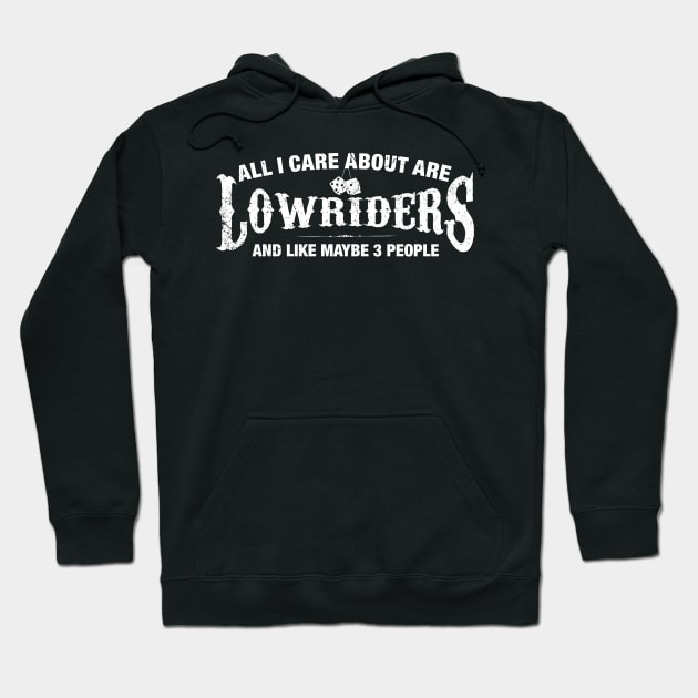 All I Care About are Lowriders Hoodie by MADLABS